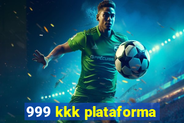 999 kkk plataforma